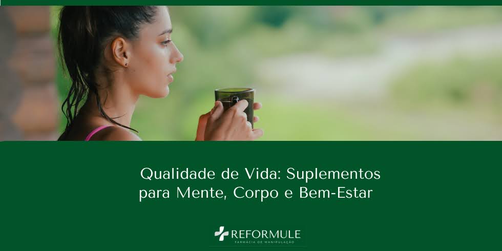 Qualidade de Vida: Suplementos para Mente, Corpo e Bem-Estar
