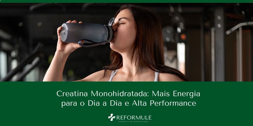 Creatina Monohidratada: Mais Energia para o Dia a Dia e Alta Performance