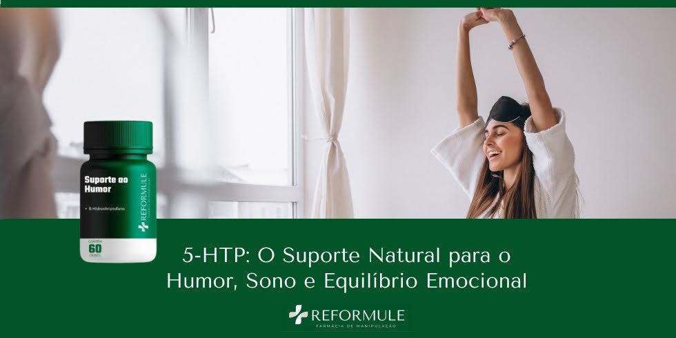 5-HTP: O Suporte Natural para o Humor, Sono e Equilíbrio Emocional